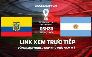 Link xem trực tiếp Ecuador vs Argentina vòng loại World Cup 2022 ở đâu ?