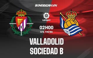 Nhận định Valladolid vs Sociedad B 2h00 ngày 3/5 (Hạng 2 Tây Ban Nha 2021/22)