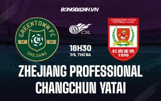 Nhận định Zhejiang Professional vs Changchun Yatai 18h30 ngày 7/6 (VĐQG Trung Quốc 2022)