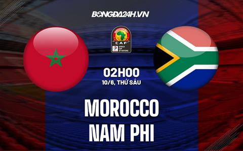Nhận định Morocco vs Nam Phi 2h00 ngày 10/6 (Vòng loại CAN 2023)