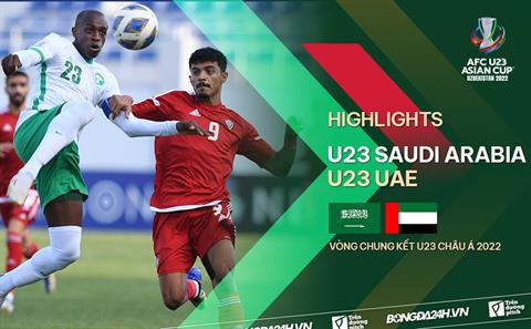 Video tổng hợp: U23 Saudi Arabia 2-0 U23 UAE (Bảng D U23 châu Á 2022)