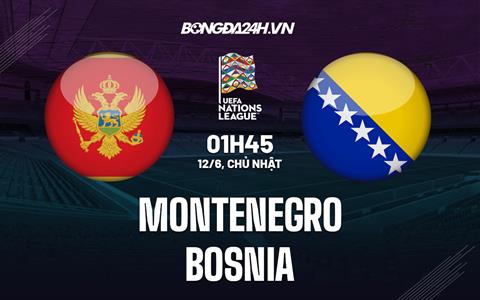 Nhận định bóng đá Montenegro vs Bosnia 1h45 ngày 12/6 (UEFA Nations League 2022/23)