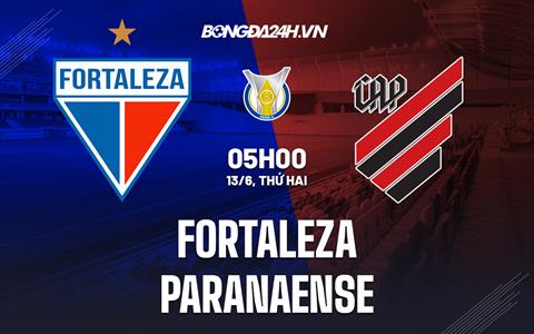 Nhận định Fortaleza vs Paranaense 5h00 ngày 13/6 (VĐQG Brazil 2022)