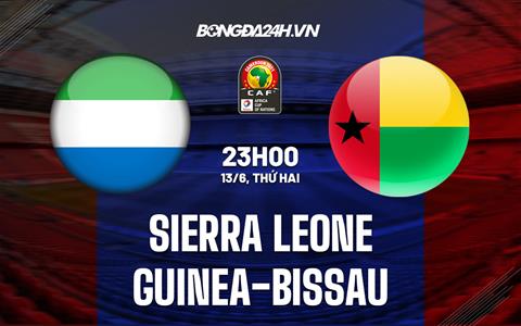 Nhận định Sierra Leone vs Guinea-Bissau 23h00 ngày 13/6 (Vòng loại CAN 2023)