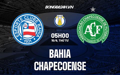 Nhận định Bahia vs Chapecoense 5h00 ngày 15/6 (Hạng 2 Brazil 2022)