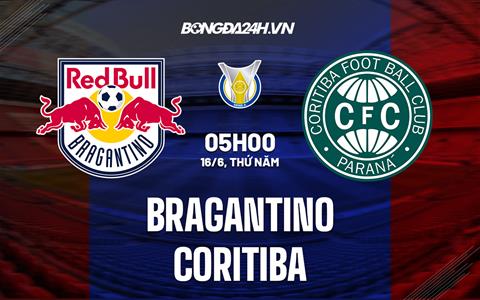 Nhận định,  Bragantino vs Coritiba 5h00 ngày 16/6 (VĐQG Brazil 2022)