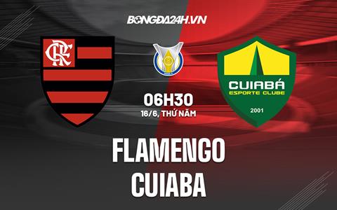 Nhận định,  Flamengo vs Cuiaba 6h30 ngày 16/6 (VĐQG Brazil 2022)