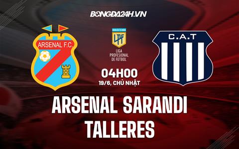 Nhận định Arsenal Sarandi vs Talleres 4h00 ngày 19/6 (VĐQG Argentina 2022)