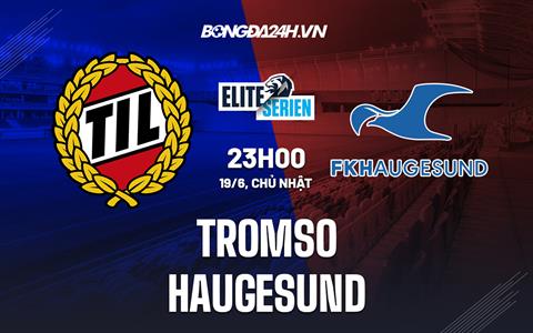 Nhận định bóng đá Tromso vs Haugesund 23h00 ngày 19/6 (VĐQG Na Uy 2022)