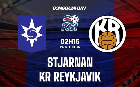 Nhận định Stjarnan vs KR Reykjavik 2h15 ngày 21/6 (VĐQG Iceland 2022)