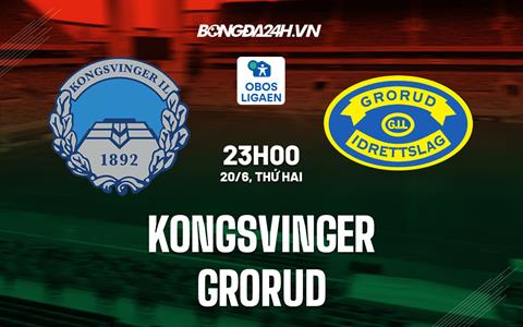 Nhận định bóng đá Kongsvinger vs Grorud 23h00 ngày 20/6 (Hạng 2 Na Uy 2022)