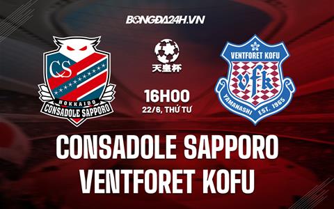 Nhận định Ventforet Kofu vs Consadole Sapporo 16h00 ngày 22/6(Cup Nhật Hoàng 2022)
