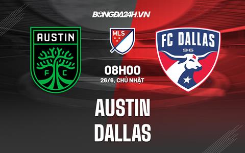 Nhận định bóng đá Austin vs Dallas 8h00 ngày 26/6 (Nhà Nghề Mỹ 2022)