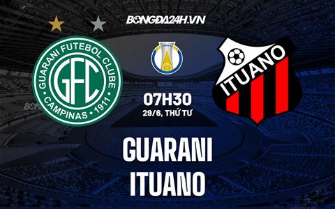 Nhận định, soi kèo Guarani vs Ituano 7h30 ngày 29/6 (Hạng 2 Brazil 2022)