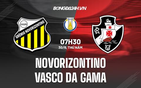 Nhận định Novorizontino vs Vasco da Gama 7h30 ngày 30/6 (Hạng 2 Brazil 2022)