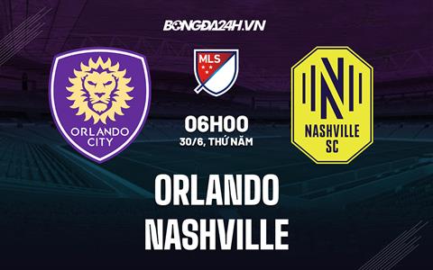 Nhận định,  Orlando City vs Nashville 6h00 ngày 30/6 (Cúp QG Mỹ 2022)