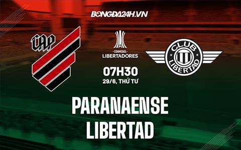 Nhận định bóng đá Paranaense vs Libertad 7h30 ngày 29/6 (Copa Libertadores 2022)