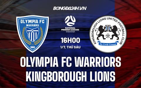 Nhận định Olympia FC Warriors vs Kingborough Lions 16h00 ngày 1/7 (VĐQG bang Tasmania 2022)