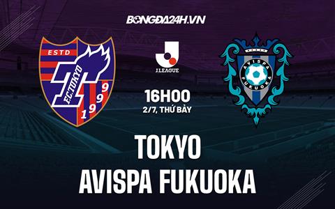 Nhận định, dự đoán Tokyo vs Avispa Fukuoka 16h00 ngày 2/7 (VĐQG Nhật Bản 2022)