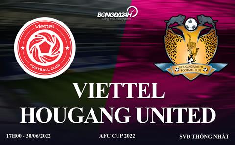 Trực tiếp VTV6 Viettel vs Hougang United bóng đá AFC Cup 2022