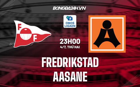 Nhận định, soi kèo Fredrikstad vs Asane 23h00 ngày 4/7 (Hạng 2 Na Uy 2022)
