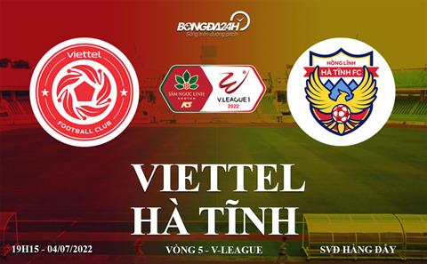 Trực tiếp VTV6 Viettel vs Hà Tĩnh bóng đá vòng 5 V-League 2022