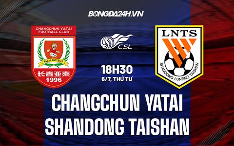 Nhận định Changchun Yatai vs Shandong Taishan 18h30 ngày 6/7 (VĐQG Trung Quốc 2022)