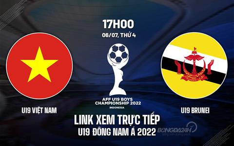Link xem trực tiếp Việt Nam vs Brunei AFF U19 Đông Nam Á 2022 hôm nay