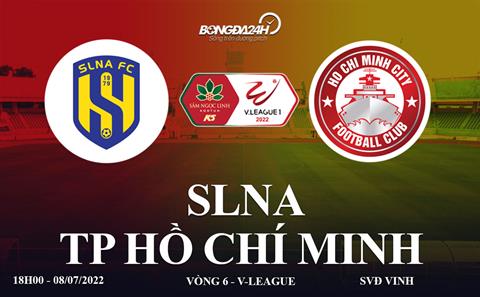 Trực tiếp VTV6 SLNA vs TP Hồ Chí Minh V-League 2022 hôm nay 8/7