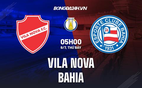 Nhận định,  Vila Nova vs Bahia 5h00 ngày 9/7 (Hạng 2 Brazil 2022)