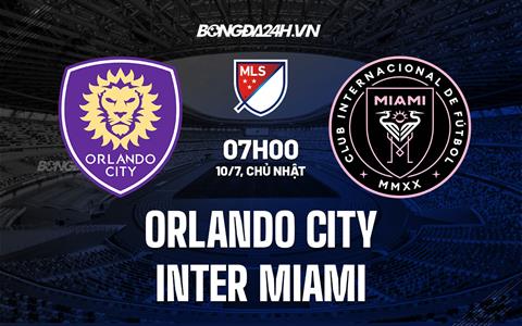 Nhận định Orlando City vs Inter Miami 7h00 ngày 10/7 (Nhà Nghề Mỹ 2022)