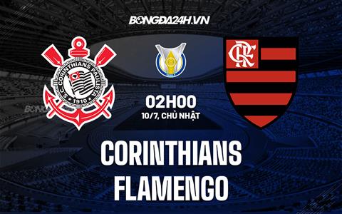 Nhận định Corinthians vs Flamengo 2h00 ngày 11/7 (VĐQG Brazil 2022)