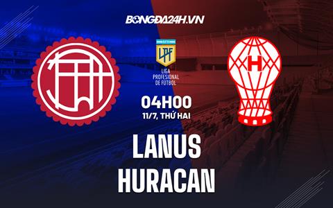 Nhận định bóng đá Lanus vs Huracan 4h00 ngày 11/7 (VĐQG Argentina 2022)