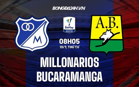 Nhận định Millonarios vs Bucaramanga 8h05 ngày 13/7 (VĐQG Colombia 2022)