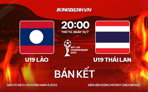 Thua sốc Lào, U19 Thái Lan hội ngộ Việt Nam ở trận tranh hạng 3 Đông Nam Á 2022