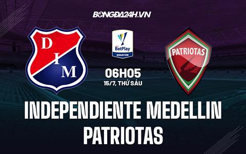 Nhận định Independiente Medellin vs Patriotas 6h05 ngày 15/7 (VĐQG Colombia 2022)