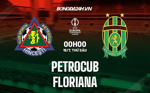 Nhận định Petrocub vs Floriana 0h00 ngày 15/7 (Europa Conference League 2022/23)