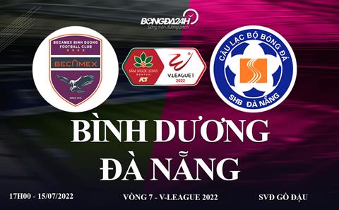 Link xem trực tiếp Bình Dương vs Đà Nẵng bóng đá V-League 2022 ở đâu ?