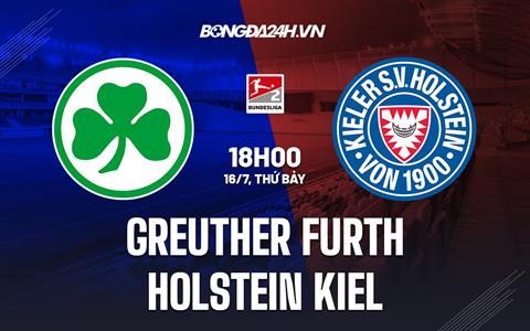 Nhận định Greuther Furth vs Holstein Kiel 18h00 ngày 16/7 (Hạng 2 Đức 2022/23)