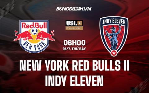 Nhận định New York Red Bulls II vs Indy Eleven 6h00 ngày 16/7 (Hạng Nhất Mỹ 2022)