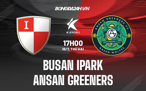 Nhận định Busan IPark vs Ansan Greeners 17h00 ngày 18/7 (Hạng 2 Hàn Quốc 2022)