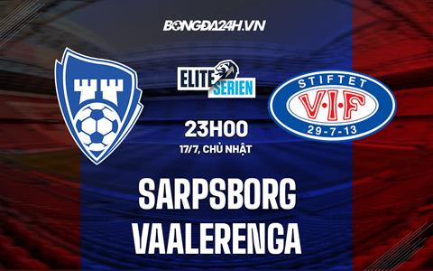 Nhận định bóng đá Sarpsborg vs Vaalerenga 23h00 ngày 17/7 (VĐQG Na Uy 2022)