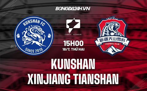 Nhận định Kunshan vs Xinjiang Tianshan 15h00 ngày 18/7 (Hạng 2 Trung Quốc 2022)