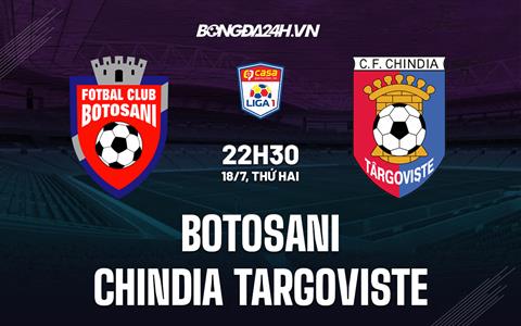 Nhận định Botosani vs Chindia Targoviste 22h30 ngày 18/7 (VĐQG Romania 2022/23)