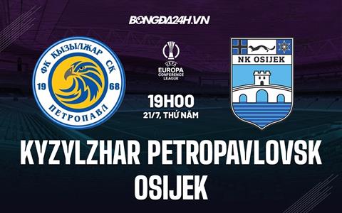 Nhận định Kyzylzhar Petropavlovsk vs Osijek 19h00 ngày 21/7 (Europa Conference League 2022/23)