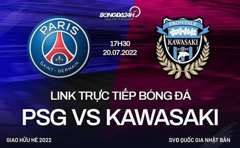 Link xem trực tiếp PSG vs Kawasaki hôm nay 20/7 (Giao hữu 2022)