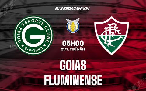 Nhận định bóng đá Goias vs Fluminense 5h00 ngày 21/7 (VĐQG Brazil 2022)