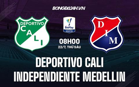 Nhận định Deportivo Cali vs Independiente Medellin 9h00 ngày 22/7 (VĐQG Colombia 2022)