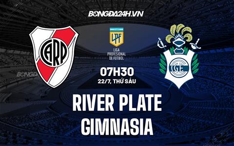 Nhận định River Plate vs Gimnasia 7h30 ngày 22/7 (VĐQG Argentina 2022)