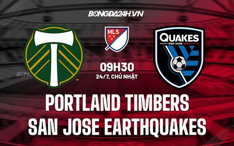 Nhận định Portland Timbers vs San Jose Earthquakes 9h30 ngày 24/7 (Nhà nghề Mỹ 2022)